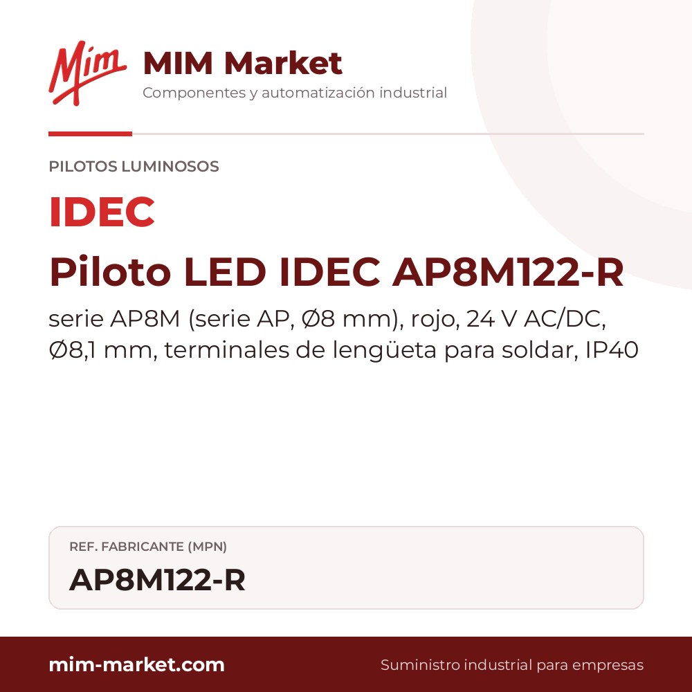 Piloto LED IDEC AP8M122-R – serie AP8M (serie AP, Ø8 mm), rojo, 24 V AC/DC, Ø8,1 mm, terminales de lengüeta para soldar, IP40